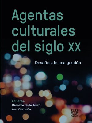cover image of Agentas culturales del siglo XX. Desafíos de una gestión
